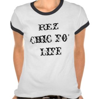 Rez Chic fo' Life T shirts