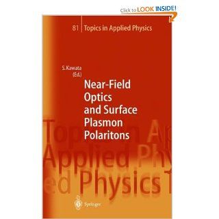 Near Field Optics and Surface Plasmon Polaritons (Topics in Applied Physics) 9783540415022 Medicine & Health Science Books @