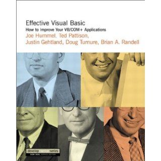 Effective Visual Basic How to Improve Your VB/COM+ Applications Joe Hummel, Ted Pattison, Justin Gehtland, Doug Turnure, Brian A. Randell 9780201704761 Books