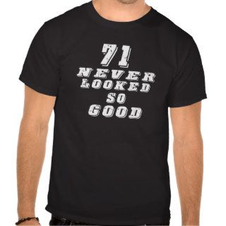 71 never looked so good t shirts