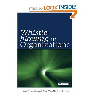 Whistle Blowing in Organizations (Lea's Organization and Management) (9780805859898) Marcia P. Miceli, Janet Pollex Near, Terry M. Dworkin Books