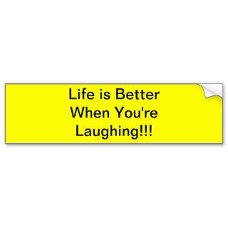 Life is Better When You're  Laughing Bumper Sticker
