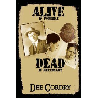 Alive If PossibleDead If Necessary Dee Cordry 9781933148458 Books