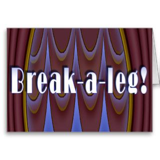 Break a leg Greeting Card