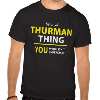 It's A THURMAN thing, you wouldn't understand  Tshirt