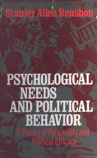 PSYCHOLOGICAL NEEDS & POLITICAL BEHAVIOR (A THEORY OF PERSONALITY & POLITICANS 9780029263204 Social Science Books @