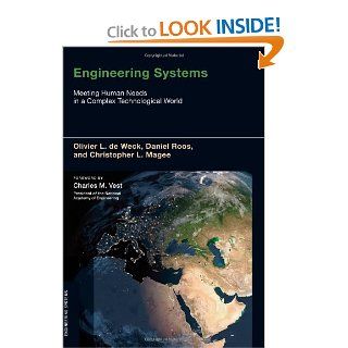 Engineering Systems Meeting Human Needs in a Complex Technological World Olivier L. de Weck, Daniel Roos, Christopher L. Magee, Charles M. Vest 9780262016704 Books