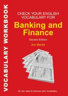Check Your English Vocabulary for Banking & Finance All you need to improve your vocabulary (Check Your English Vocabulary series) (9780713682502) Jon Marks Books