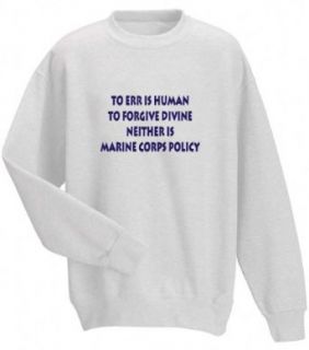 To err is human, to forgive divine   neither is marine corps policy Adult Sweatshirt (Crewneck) Various Colors Sweater Clothing