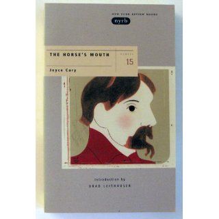 The Horse's Mouth (New York Review Books Classics) Joyce Cary, Brad Leithauser 9780940322196 Books