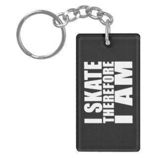 Funny Skaters Quotes Jokes I Skate Therefore I am Acrylic Key Chain