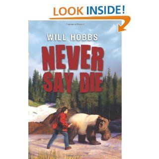 Never Say Die Will Hobbs 9780061708787  Kids' Books