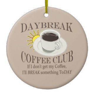 Daybreak Coffee Club Funny Java Ornament