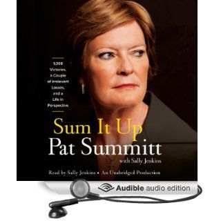 Sum It Up A Thousand and Ninety Eight Victories, a Couple of Irrelevant Losses, and a Life in Perspective (Audible Audio Edition) Pat Head Summitt, Sally Jenkins Books