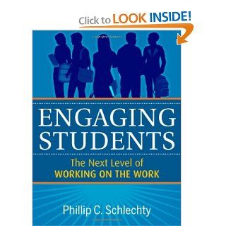 Engaging Students The Next Level of Working on the Work Phillip C. Schlechty 9780470640081 Books