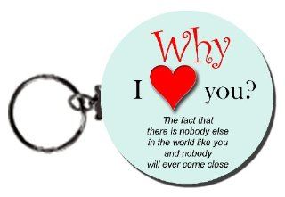 Why I Love You? ( Nobody Else in the World Like You) 2.25" Button Keychain Series # 048 