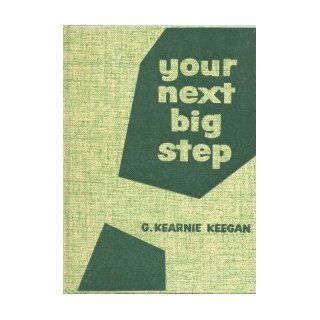 Your Next Big Step Kearnie Keegan 9780805453041 Books