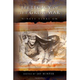 The Legacy of the Great War Ninety Years On (9780826218728) Jay Winter Books