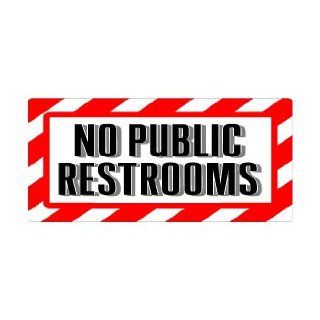 No Public Restrooms Sign   Alert Warning   Window Bumper Sticker Automotive