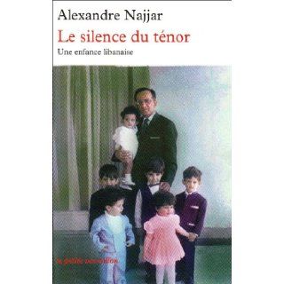 Le silence du tnor  Une enfance libanaise Alexandre Najjar 9782710330059 Books