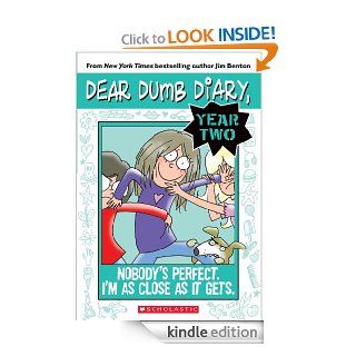 Dear Dumb Diary Year Two #3 Nobody's Perfect. I'm As Close As It Gets.   Kindle edition by Jim Benton. Children Kindle eBooks @ .