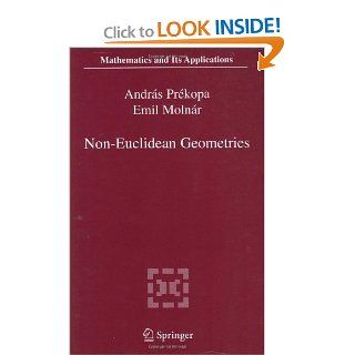 Non Euclidean Geometries Jnos Bolyai Memorial Volume (Mathematics and Its Applications (closed)) Andrs Prkopa, Emil Molnr 9780387295541 Books