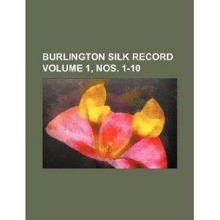 Burlington silk record Volume 1, nos. 1 10 Books Group 9781130274950 Books