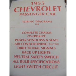 1955 CHEVROLET PASSENGER CAR WIRING DIAGRAMS (FOR COMPLETE CHASSIS, OVERDRIVE, POWER WINDOWS SEATS, DIRECTIONBAL SIGNS, BACK UP LIGHTS, NEUTRAL SAFETY SWITCH, ALL BULB SPECIFICATIONS, LIGHT SWITCH CIRCUIT, REPRINTED WITH PERMISSION OF GENERAL MOTORS) CHEV