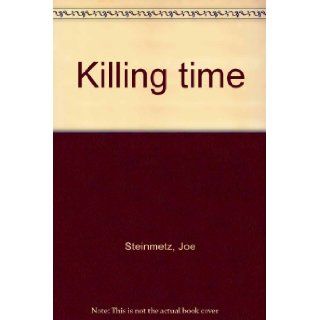 Killing Time Barbara P. Norfleet, Joe Steinmetz 9780879234539 Books