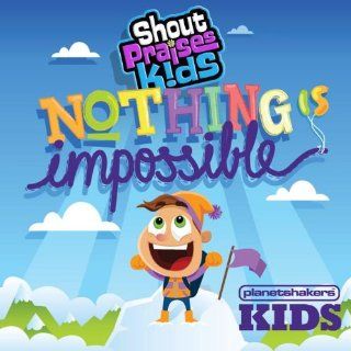 Planetshakers Kids Nothing Is Impossible Music