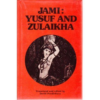 Yusuf and Zulaikha Hakim Nuruddin Abdurrahman Jami, David Pendlebury 9780900860775 Books