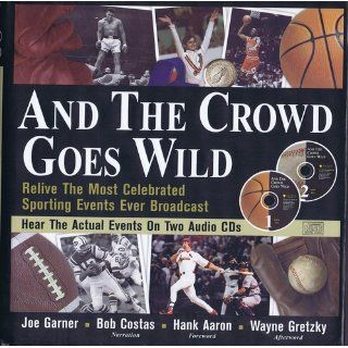 And the Crowd Goes Wild Relive the Most Celebrated Sporting Events Ever Broadcast (Book and 2 Audio CDs) Garner 9781570714603 Books