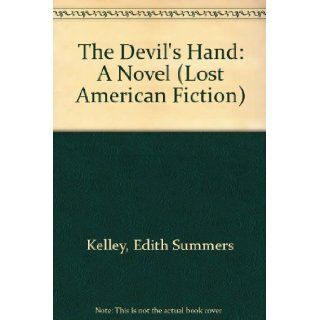 The Devil's Hand (Lost American Fiction) Edith Summers Kelley, Professor Matthew J. Bruccoli 9780809306756 Books