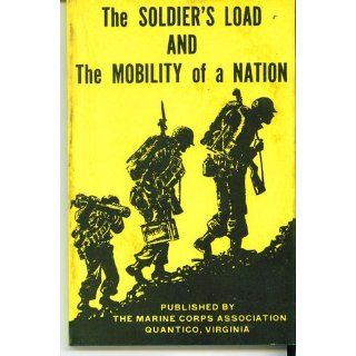 The Soldier's Load and the Mobility of a Nation S. L. A. Marshall Books