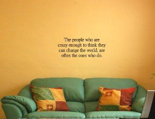 The people who are crazy enough to think they can change the world, are often  Vinyl Wall Decal