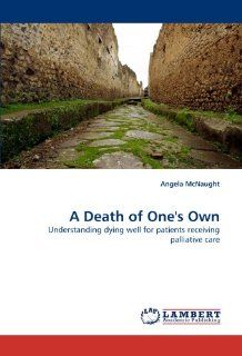 A Death of One's Own Understanding dying well for patients receiving palliative care 9783838393841 Social Science Books @