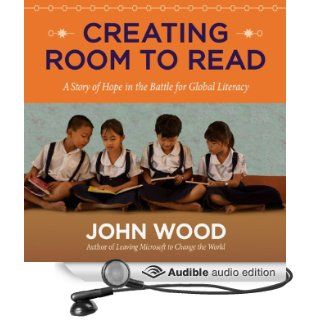 Creating Room to Read A Story of Hope in the Battle for Global Literacy (Audible Audio Edition) John Wood, Sean Pratt Books