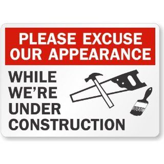 Please Excuse Our Appearance While We'Re Under Construction (with graphic), Aluminum Sign, 10" x 7" Industrial Warning Signs