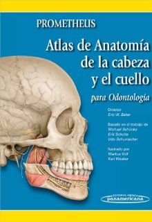 Atlas De Anatomia De La Cabeza Y El Cuello Para Odontologia / Atlas of Anatomy of the Head and Neck for Dentistry Prometheus (Spanish Edition) (9788498352252) Eric W. Baker, Michael Schunke, Erik Schulte, Udo Schumacher Books