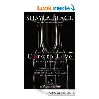 Ours to Love (A Wicked Lovers Novel)   Kindle edition by Shayla Black. Literature & Fiction Kindle eBooks @ .