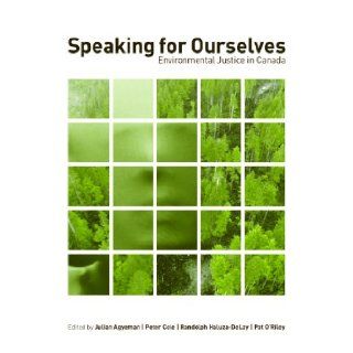 Speaking for Ourselves Environmental Justice in Canada Julian Agyeman 9780774816199 Books