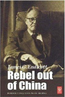 Rebel out of China by James G.Endicott(Hardcover), English, 2004 James G.Endicott 9787119035413 Books