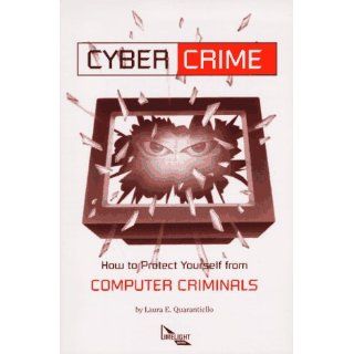 Cyber Crime How to Protect Yourself from Computer Criminals Laura E. Quarantiello 9780936653747 Books