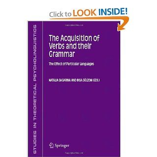 The Acquisition of Verbs and their Grammar The Effect of Particular Languages (Studies in Theoretical Psycholinguistics) 9781402043345 Medicine & Health Science Books @