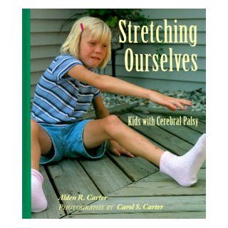 Stretching Ourselves Kids with Cerebral Palsy Alden R. Carter, Carol S. Carter 9780807576373  Children's Books