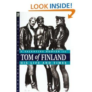 Tom of Finland His Life and Times F. Valentine, III Hooven 9780312093259 Books