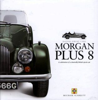 Morgan Plus 8 (Haynes Great Cars) Michael Scarlett 9781844253548 Books