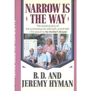 Narrow Is the Way B. D. Hyman, Jeremy Hyman 9780688063450 Books