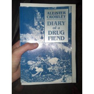 Diary of a Drug Fiend Aleister Crowley 9780877281467 Books