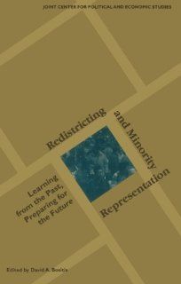 Redistricting and Minority Representation Learning from the Past, Preparing for the Future (Joint Center for Political & Economic Studies) David A. Bositis, Robert R. Brischetto, Selwyn Carter, Heather K. Gerken, J Gerald Hebert, Sam Hirsch, Keith Re
